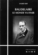 Baudelaire, le monde va finir